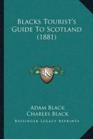 Blacks Tourist's Guide To Scotland (1881)