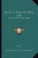 Alice, A Tale Of Real Life