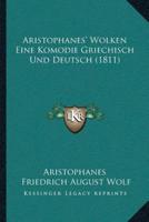 Aristophanes' Wolken Eine Komodie Griechisch Und Deutsch (1811)