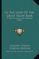 In The Land Of The Great Snow-Bear