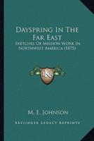Dayspring In The Far East