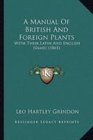A Manual Of British And Foreign Plants