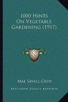 1000 Hints On Vegetable Gardening (1917)