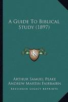 A Guide To Biblical Study (1897)