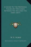 A Guide To The Watering Places On The Coast, Between The Exe And The Dart (1817)