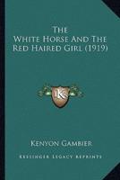 The White Horse And The Red Haired Girl (1919)