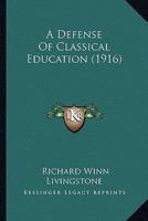 A Defense Of Classical Education (1916)