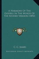 A Harmony Of The Gospels In The Words Of The Revised Version (1892)