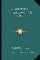 A Western Wildflower V2 (1882)