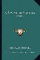 A Frontier Mystery (1905)