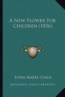 A New Flower For Children (1856)