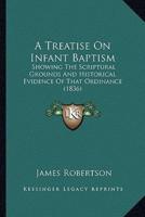 A Treatise On Infant Baptism