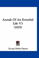 Annals Of An Eventful Life V3 (1870)