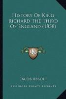 History Of King Richard The Third Of England (1858)