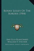 Bonny Lesley Of The Border (1904)