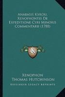 Anabasis Kyrou, Xenophontis De Expeditione Cyri Minoris Commentarii (1788)