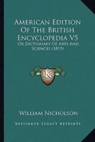 American Edition Of The British Encyclopedia V5