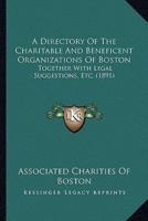A Directory Of The Charitable And Beneficent Organizations Of Boston