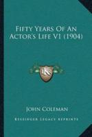 Fifty Years Of An Actor's Life V1 (1904)