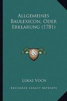 Allgemeines Baulexicon, Oder Erklarung (1781)