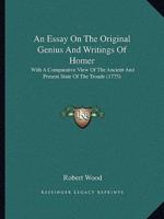 An Essay On The Original Genius And Writings Of Homer