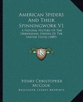 American Spiders And Their Spinningwork V1