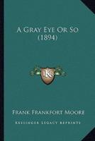 A Gray Eye Or So (1894)