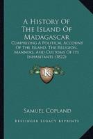 A History Of The Island Of Madagascar