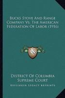 Bucks Stove And Range Company Vs. The American Federation Of Labor (1916)
