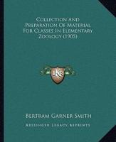 Collection And Preparation Of Material For Classes In Elementary Zoology (1905)