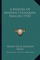 A History Of Modern Colloquial English (1920)