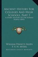 Ancient History For Colleges And High Schools, Part 2