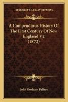 A Compendious History Of The First Century Of New England V2 (1872)