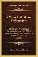 A Manual of Biblical Bibliography a Manual of Biblical Bibliography