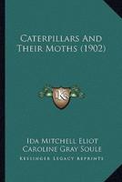 Caterpillars And Their Moths (1902)