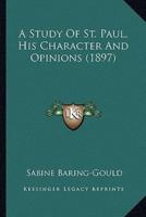 A Study Of St. Paul, His Character And Opinions (1897)