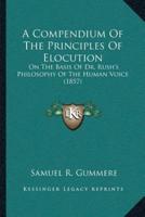 A Compendium Of The Principles Of Elocution