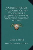 A Collection Of Thoughts Or Key To Scripture