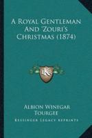 A Royal Gentleman And 'Zouri's Christmas (1874)
