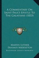 A Commentary On Saint Paul's Epistle To The Galatians (1833)