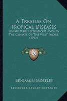 A Treatise On Tropical Diseases