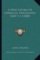 A New System of Chemical Philosophy, Part 1-2 (1808)