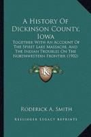 A History Of Dickinson County, Iowa