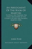 An Abridgment Of The Book Of Martyrs