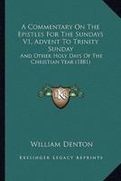 A Commentary On The Epistles For The Sundays V1, Advent To Trinity Sunday