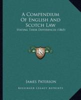 A Compendium Of English And Scotch Law