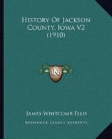 History Of Jackson County, Iowa V2 (1910)
