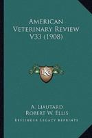 American Veterinary Review V33 (1908)