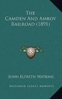 The Camden And Amboy Railroad (1891)