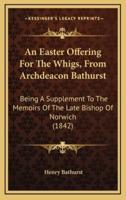 An Easter Offering for the Whigs, from Archdeacon Bathurst
